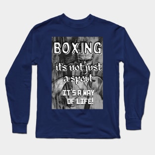 Boxing Is A Way of Life! Long Sleeve T-Shirt